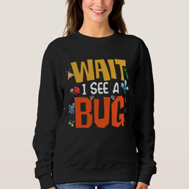 Camiseta Bug Lover Insect Science  Wait I see a Bug 14 (Frente)