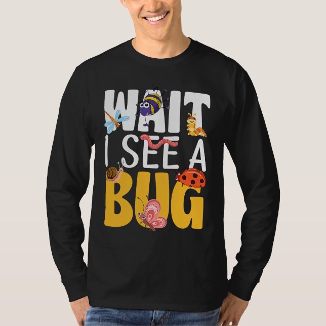 Camiseta Bug Lover Insect Science  Wait I see a Bug 17 (Frente)