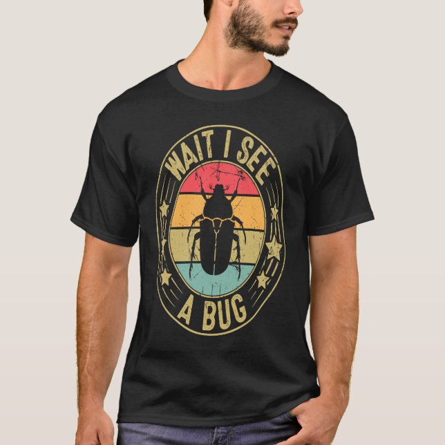 Camiseta Bug Lover Insect Science  Wait I see a Bug 2 (Frente)