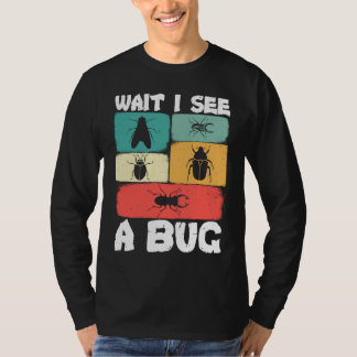 Camiseta Bug Lover Insect Science Wait I see a Bug 23