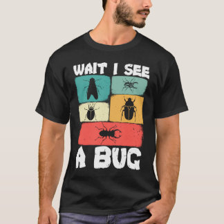 Camiseta Bug Lover Insect Science Wait I see a Bug 23