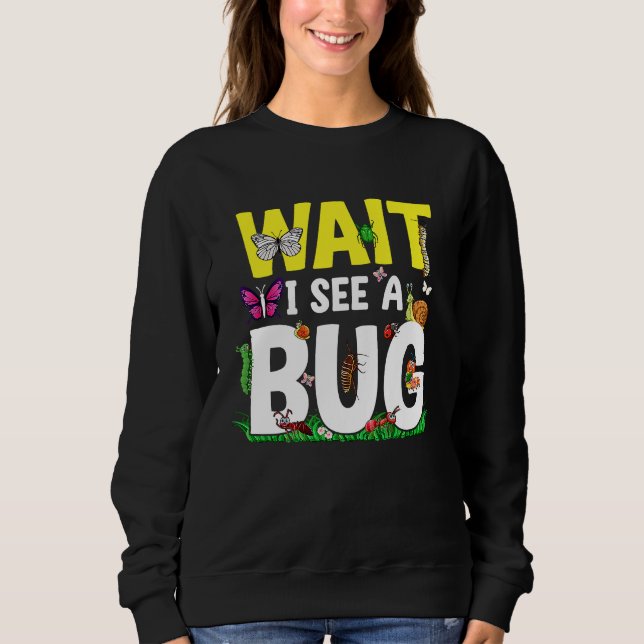 Camiseta Bug Lover Insect Science  Wait I see a Bug 24 (Frente)