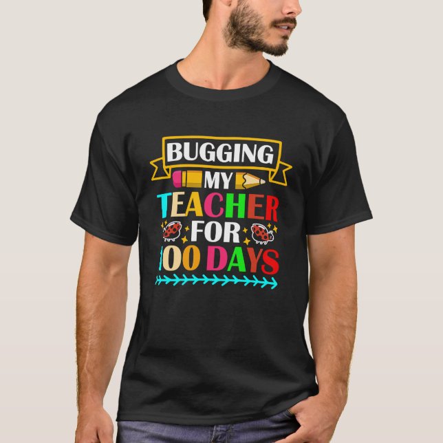 Camiseta Bugging My Teacher For 100 Days 100th Day Of Schoo (Frente)