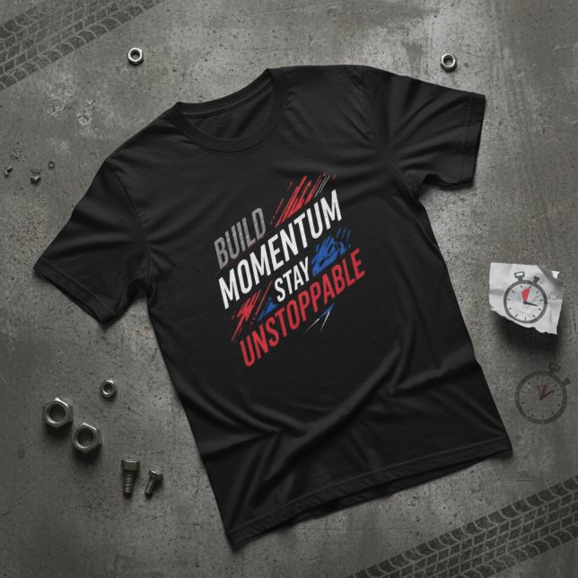 Camiseta Build Momentum Stay Unstoppable Motivationa (Criador carregado)