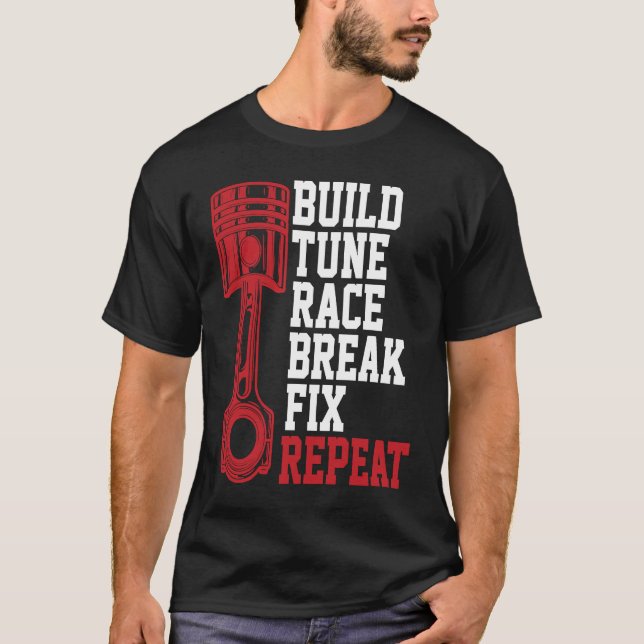 Camiseta Build Tune Race Break Fix Repeat Mechanics (Frente)