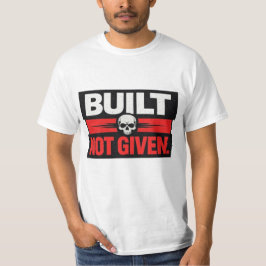 Camiseta Built Not Given Skull Motivation Design