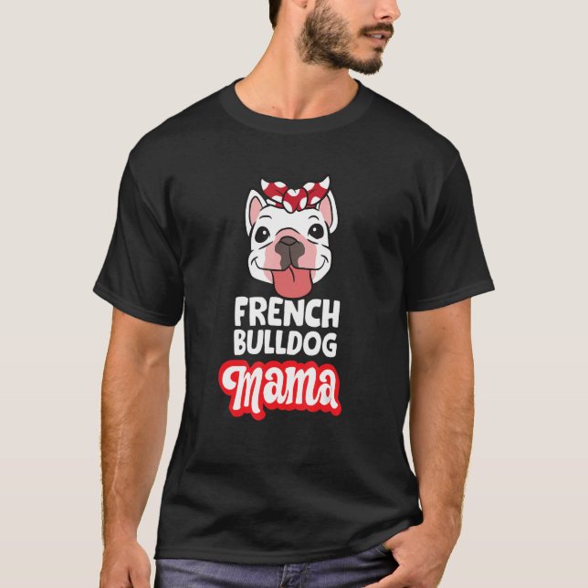 Camiseta Buldogue Francês Mãe Buldogue Francês Mama (Frente)