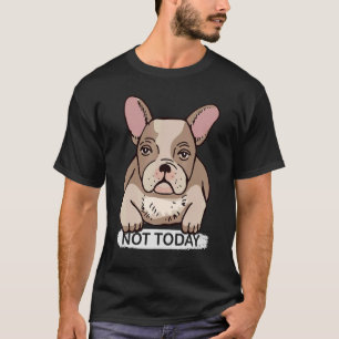 Camiseta Buldogue preguiçoso Não Hoje Buldogue