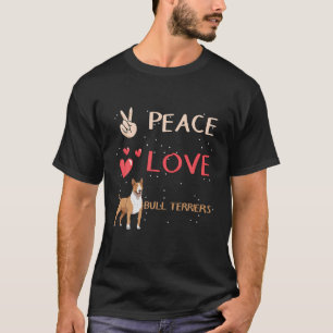 Camiseta Bull Terrier Dog Owner Peace Love Bull Terriers