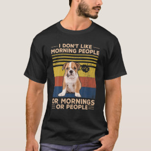 Camiseta Bulldog - Eu não gosto de Pessoas ou manhãs de man