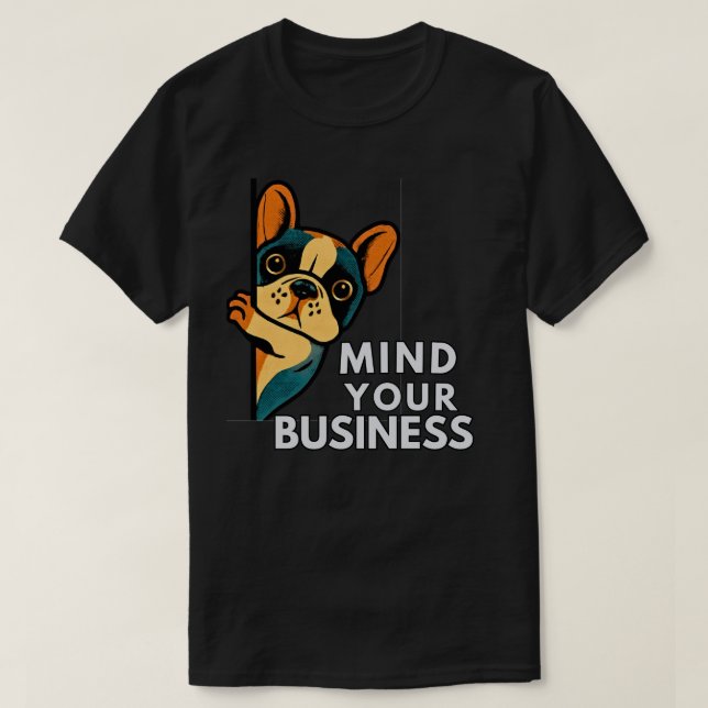 Camiseta Bulldog Francês Cuide da Sua Vida | Engraçado e Sa (Frente do Design)