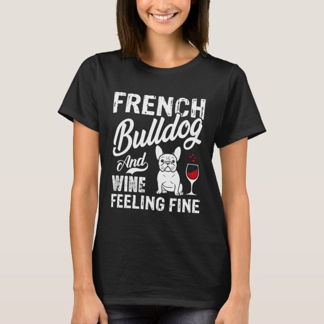 Camiseta Bulldog Francês E Vinho Sentindo-se Ótimo (Frente)