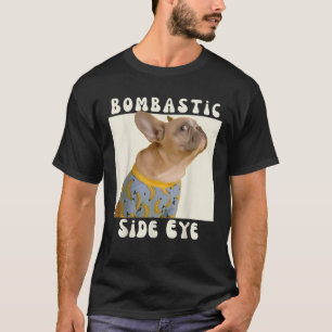 Camiseta Bulldog Francês Engraçado Dito Sarcástico Bombásti