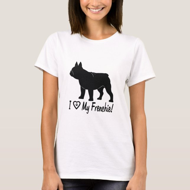 Camiseta Bulldog Francês: Eu Amo Meu Francês! (Frente)