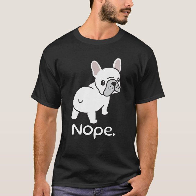 Camiseta Bulldog Francês, Nope. Engraçado (Frente)