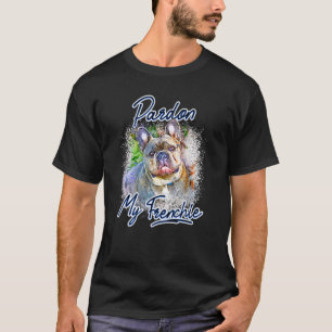 Camiseta Bulldog Francês Perdão Minha Mulher Francesa E You