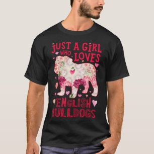 Camiseta Bulldog Inglês Apenas Uma Menina Que Ama Flor De C