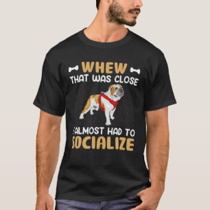 Camiseta Bulldog - Por Quem Isso Estava Perto Eu Quase Tive