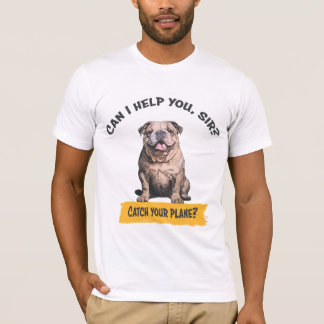 Camiseta Bulldog "Posso ajudá-lo, senhor? Pegar seu avião?"