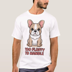Camiseta Bulldogue Francês Fofinho Demais para Aguentar
