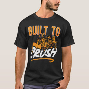 Camiseta Bulldozer Criado Para Esmagar Local De Trabalho De