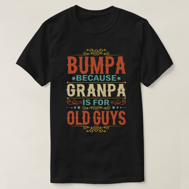 Camiseta Bumpa porque o vovô é para Caras antigas (Frente do Design)