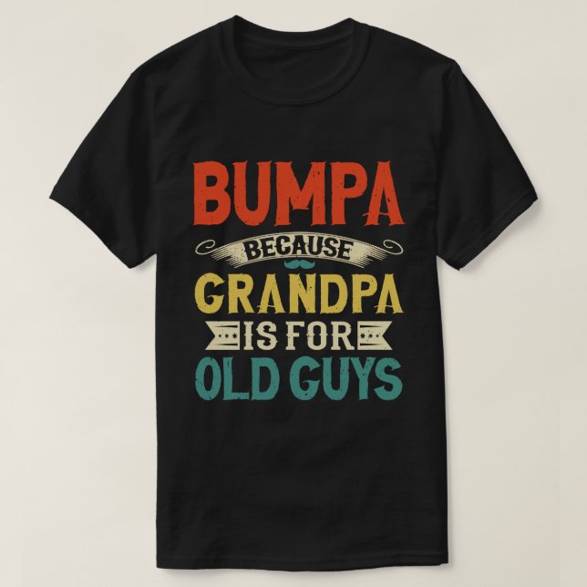 Camiseta Bumpa porque o vovô é para Caras antigas (Frente do Design)