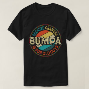Camiseta Bumpa porque o vovô é para Caras antigas