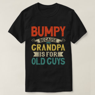 Camiseta Bumpy porque o vovô é para Caras antigas