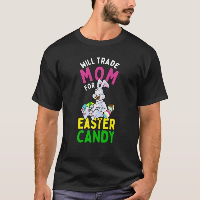 Camiseta Bunny Eat Chocolate Eggs Will Trade Mom For Easter (Frente)