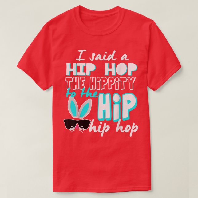 Camiseta Bunny Hippity Easter Bunny Eu Disse Um HipHop Engr (Frente do Design)
