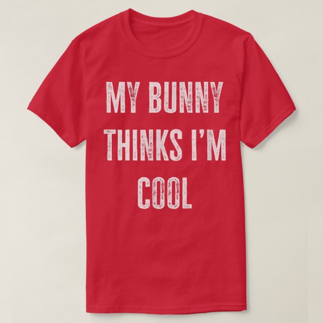 Camiseta Bunny Owner Meu Coelhinho Acha Que Sou Legal Engra (Frente do Design)
