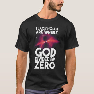Camiseta Buracos Negros São Onde Deus Dividido Por Zero