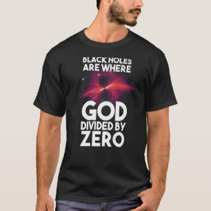 Camiseta Buracos Negros São Onde Deus Dividido Por Zero