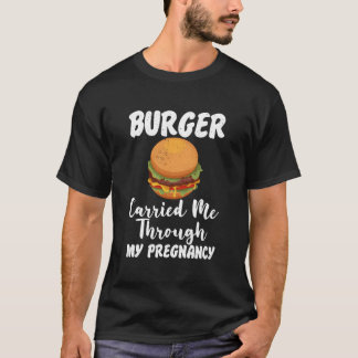 Camiseta Burger Carried Me Through My Pregnancy Fast Food M