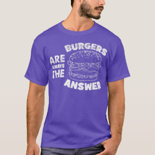 Camiseta Burger São Sempre A Resposta Engraçada Os Amantes