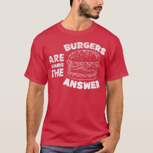 Camiseta Burger São Sempre A Resposta Engraçada Os Amantes