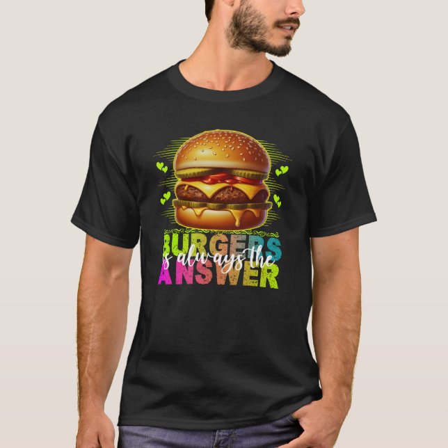 Camiseta burgers is always the answer (Frente)