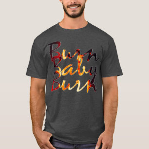 Camiseta Burn Baby Burn