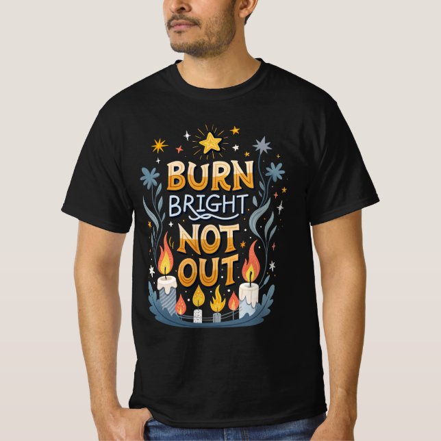 Camiseta Burn Bright, Not Out  (Frente)