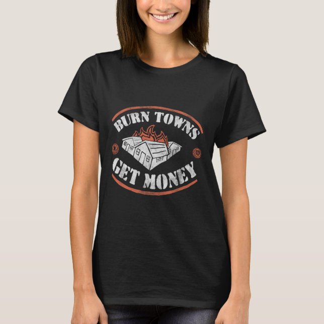 Camiseta Burn Tows Recebe Dinheiro, Dig Fan Dizendo Fired H (Frente)