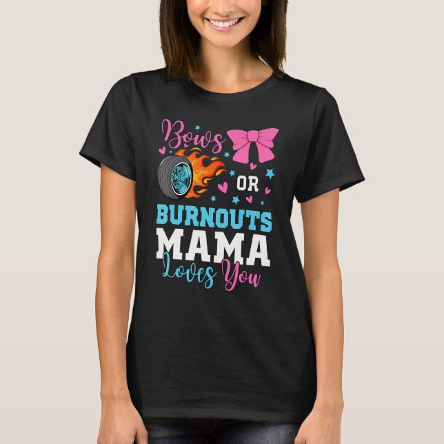 Camiseta Burnouts or Bows Mama Mom loves you Gender Reveal  (Frente)
