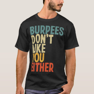 Camiseta Burpees Não Gostam De Vocês Ou De Giro De Trabalho