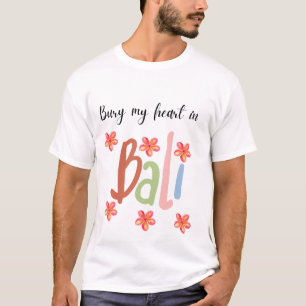 Camiseta Bury My Heart in Bali