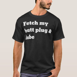 Camiseta Buscar meu plugue e lubrificação do bumbum