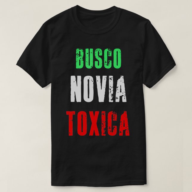 Camiseta Busco Novia Toxica - Sarcastic Mexican Cinco de Ma (Frente do Design)