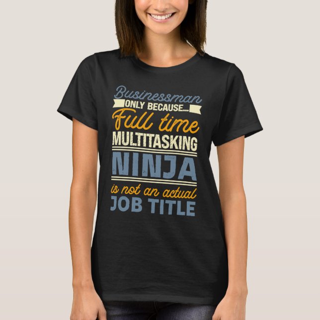 Camiseta Businessman As Long As Full Time Multitasking Ninj (Frente)