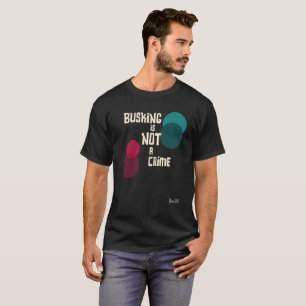 Camiseta Busking não é um crime