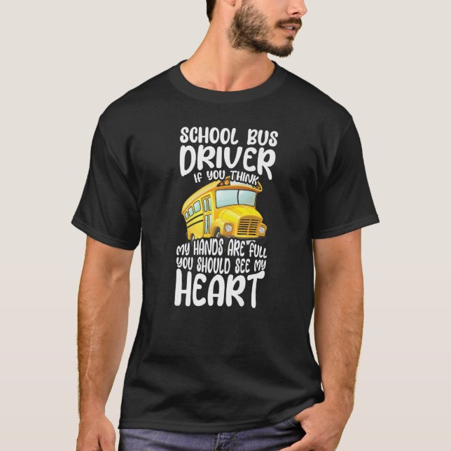 Camiseta Busman School Bus Driver If You Think My Hands Are (Frente)