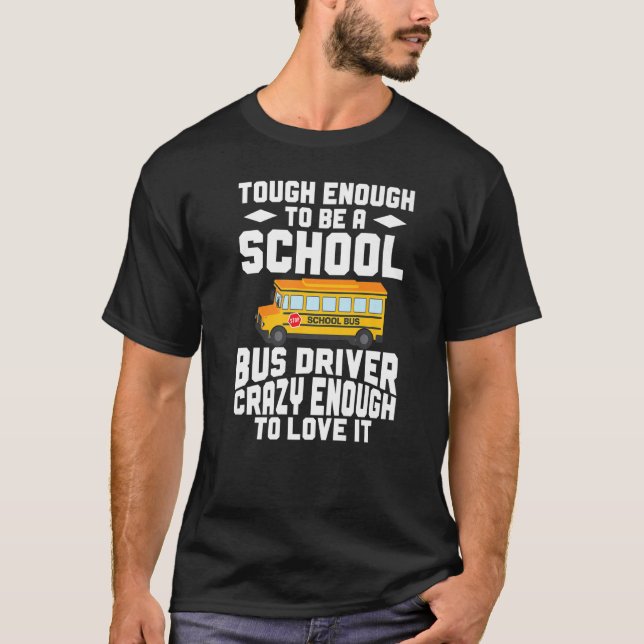 Camiseta Busman  Tough Enough To Be A School Bus Driver (Frente)